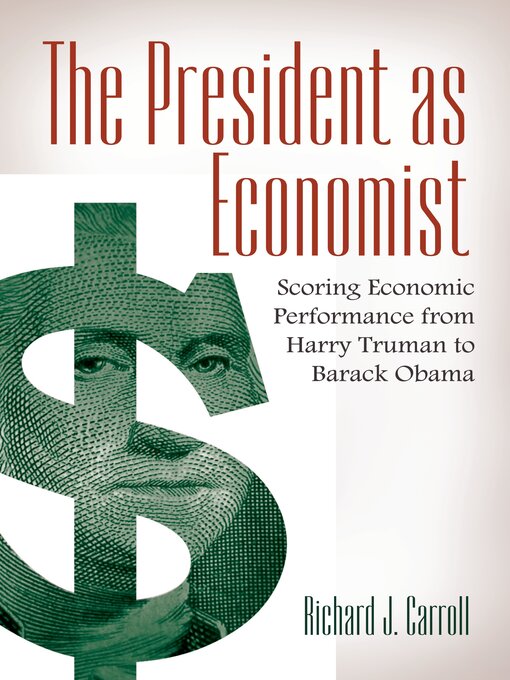 Title details for The President as Economist by Richard J. Carroll - Available